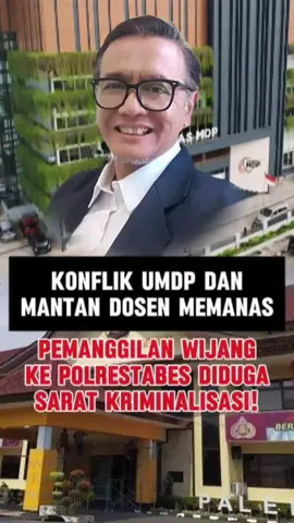KONFLIK UMDP DAN MANTAN DOSEN MEMANAS. PEMANGGILAN WIJANG KE POLRESTABES DIDUGA SARAT KRIMINALISASI  #umdp #palembang #polrestabespalembang #dosen #kriminalisasi 