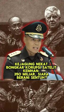 #KejagungBerani #SatelitKemhan #Skandal350M #KorupsiMiliter #BeraniSentuhSeragam #NyaliKejagung #BongkarKorupsi
