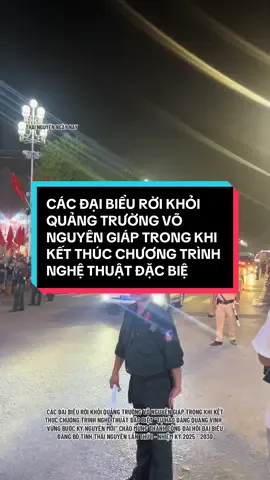 CÁC ĐẠI BIỂU RỜI KHỎI QUẢNG TRƯỜNG VÕ NGUYÊN GIÁP SAU KHI KẾT THÚC CHƯƠNG TRÌNH NGHỆ THUẬT ĐẶC BIỆT “TỰ HÀO ĐẢNG QUANG VINH - VỮNG BƯỚC KỶ NGUYÊN MỚI” CHÀO MỪNG THÀNH CÔNG ĐẠI HỘI ĐẠI BIỂU ĐẢNG BỘ TỈNH THÁI NGUYÊN LẦN THỨ I - NHIỆM KỲ 2025 - 2030 #varl  #thainguyenngaynayy  #xuhuong 