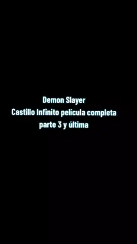 Demon Slayer Castillo Infinito película completa parte 3 y última #kny #demonslayercastilloinfinito #demonslayer #