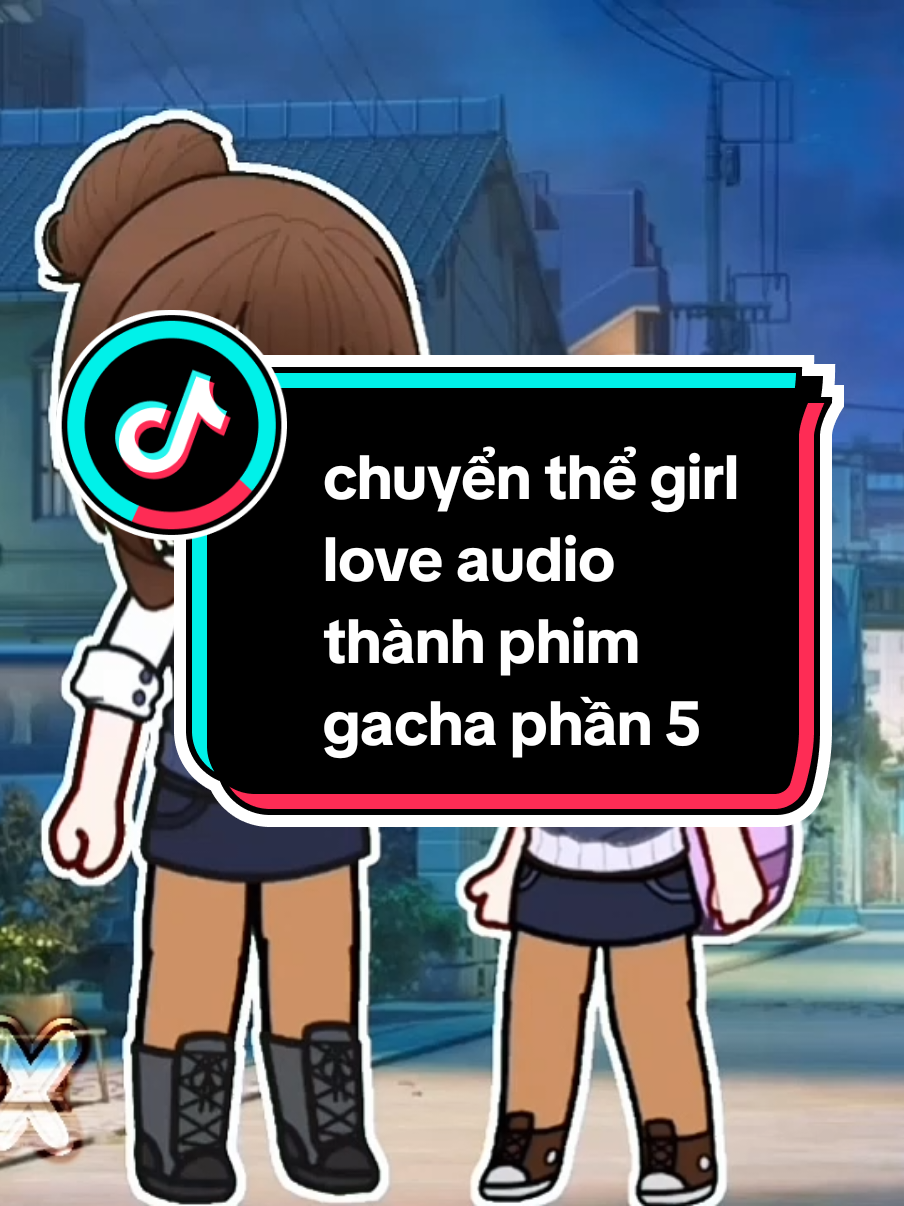 phần cuối: chuyển thể girl love audio thành phim gacha. ( thực ra vẫn còn đoạn sau nhưng mk thấy tình tiết ko còn hấp dẫn nữa nên th ạ 🥹) cre: @her only  tên: tình yêu giữa những kẻ c.ứ.n.g đ.ầ.u #gacha #gachaclub #fyp #xyzcba #xuhuongtiktok 