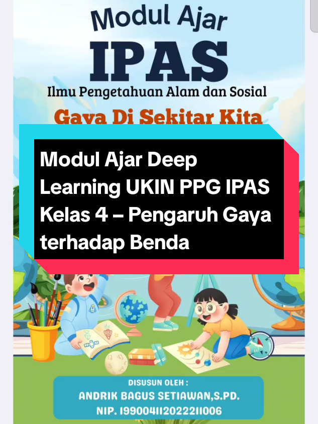 Modul Ajar Deep Learning UKIN PPG IPAS Kelas 4 – Pengaruh Gaya terhadap Benda: #ModulAjarPPG2025 #GuruPPGPiloting #IPASKelas4 #PengaruhGaya #GuruMerdekaBelajar link: https://lynk.id/edutechguruindonesia/ljp30egwkkr3