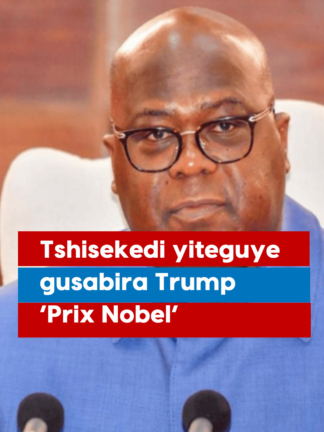 Félix Tshisekedi, yavuze ko Donald Trump nakemura ibibazo by’umutekano muke bimaze imyaka irenga 30 mu Burasirazuba bwa Congo, azashyigikira ko ahabwa  ‘Prix Nobel’. #igiheofficial #foryourepage