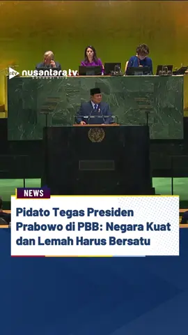 Presiden Prabowo Subianto menyampaikan pidato pada Sidang Majelis Umum ke-80 Perserikatan Bangsa-Bangsa (PBB) di Markas Besar PBB, New York, Amerika Serikat, Selasa (23/9/2025). Dalam pidatonya, Presiden Prabowo tegas untuk menolak doktrin bahwa negara kuat melakukan apa yang mereka bisa, sementara negara yang lemah menderita dengan yang mereka alami. Presiden juga kembali menekankan petingnya perdamaian. Bahkan, dia menyampaikan Indonesia siap membantu PBB demi terwujudnya perdamaian dan  menegaskan komitmen Indonesia mendukung setiap upaya dari PBB. (en) #presidenprabowo #PBB #pidatopreisdenprabowo #nusantaratv #nusantaratvsahabatkita