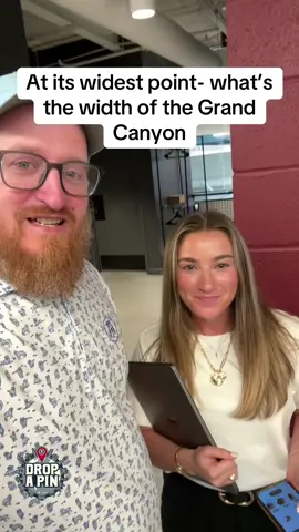 At its widest point- what’s the width of the Grand Canyon??? 
