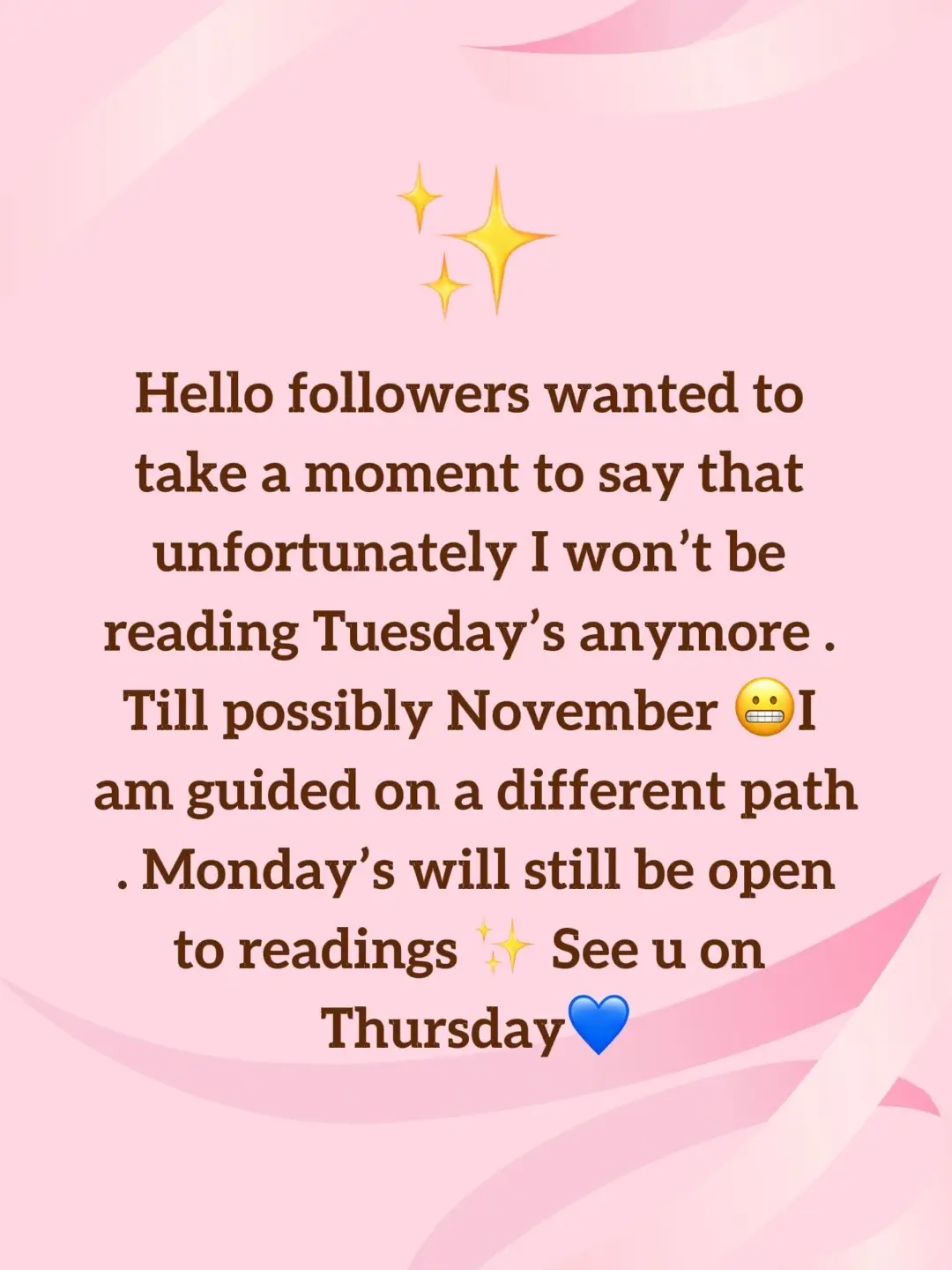 Readings on Tuesday’s are Temporary closed . Thank u to Everyone that has been on this journey with me consistently guiding me & helping the chat . We still are on Monday’s 💙