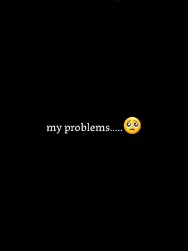 my problems... #sadstory #🥺💔 #sadvibes #soledad #videosdetexto 