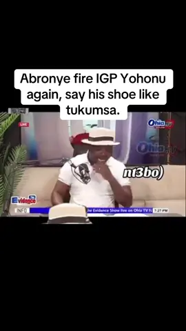 Abronye fire IGP Yohonu say his shoe like tukumsa. #viralvideos #tiktok #fyp #ghanatiktok🇬🇭 #public 