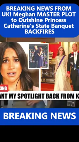 BREAKING NEWS FROM UK! Meghan MASTER PLOT to Outshine Princess Catherine's State Banquet BACKFIRES #LanguageLearning #breakingnews #viral #trending #hottrend 