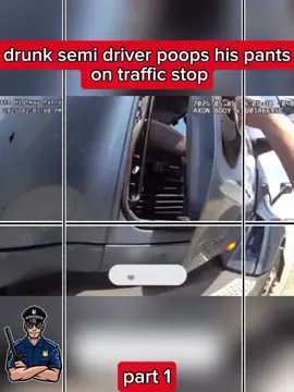 drunk semi driver poops his pants on traffic stop #part1 #foryoupage #copsoftiktok #usacops #policeoftiktok 