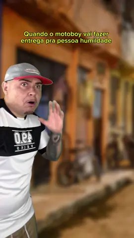 Quando o motoboy vai fazer entrega pra aquela pessoa dahora