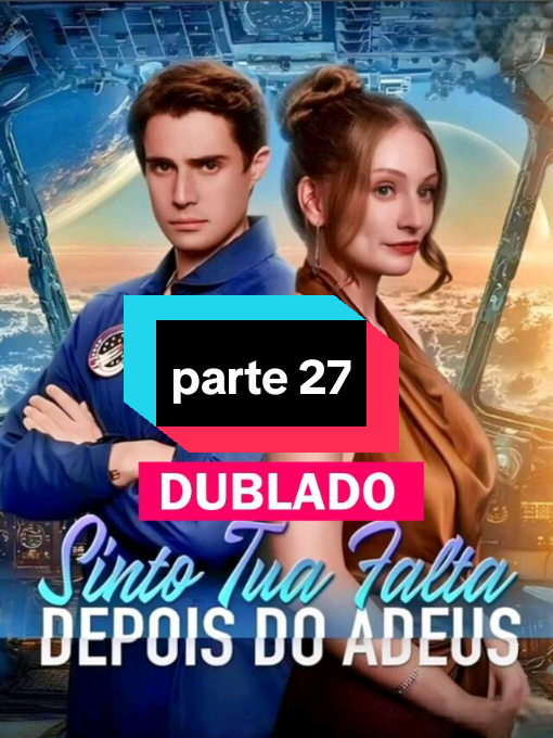 SINTO TUA FALTA DEPOIS DO ADEUS PARTE 27 #seriestiktok  #serie  #doramas 