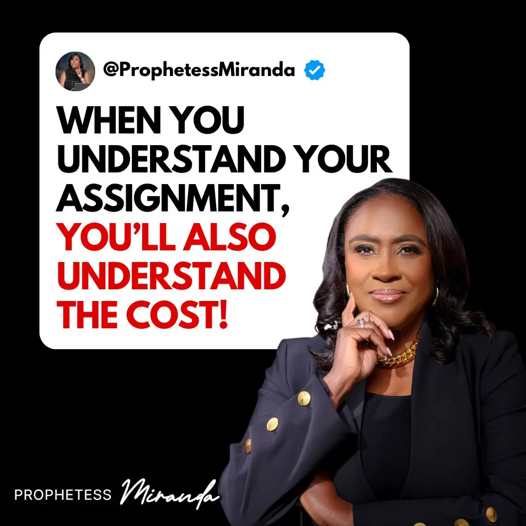 🚨When you understand your assignment, you'll also understand the cost! #ProphetessMiranda #prophetessmirandaministries 