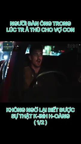Phần 1 : NGƯỜI ĐÀN ÔNG TRONG LÚC TR Ả TH Ù CHO VỢ CON KHÔNG NGỜ LẠI BIẾT ĐƯỢC SỰ THẬT K-INH H-OÀNG #xuhuong #phimhaymoingay #hay #review #reviewphim  @xemphimnhanh✅ 
