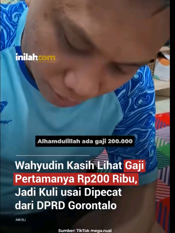 wahyudin kasih lihat gaji pertamanya 200 ribu, jadi kuli usai di pecat dari DPRD gorontalo #dprdgorontalo #gorontalo #peristiwa #wahyudin #donipriyatna1911 