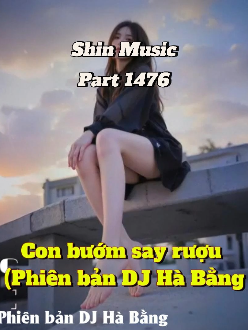 Nhạc nghe cuốn phết , nhảy ngon này - Con bướm say rượu (Phiên bản DJ Hà Bằng) - Part 1476 #shinmusiccc #chill #xuhuong #conbuomsayruu #djbabang