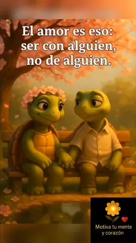 El amor verdadero 💕 Amar no es poseer, es compartir el camino con respeto, ternura y libertad. 🐢🌸 #Amor #Pareja #Respeto #Reflexión #Ternura  