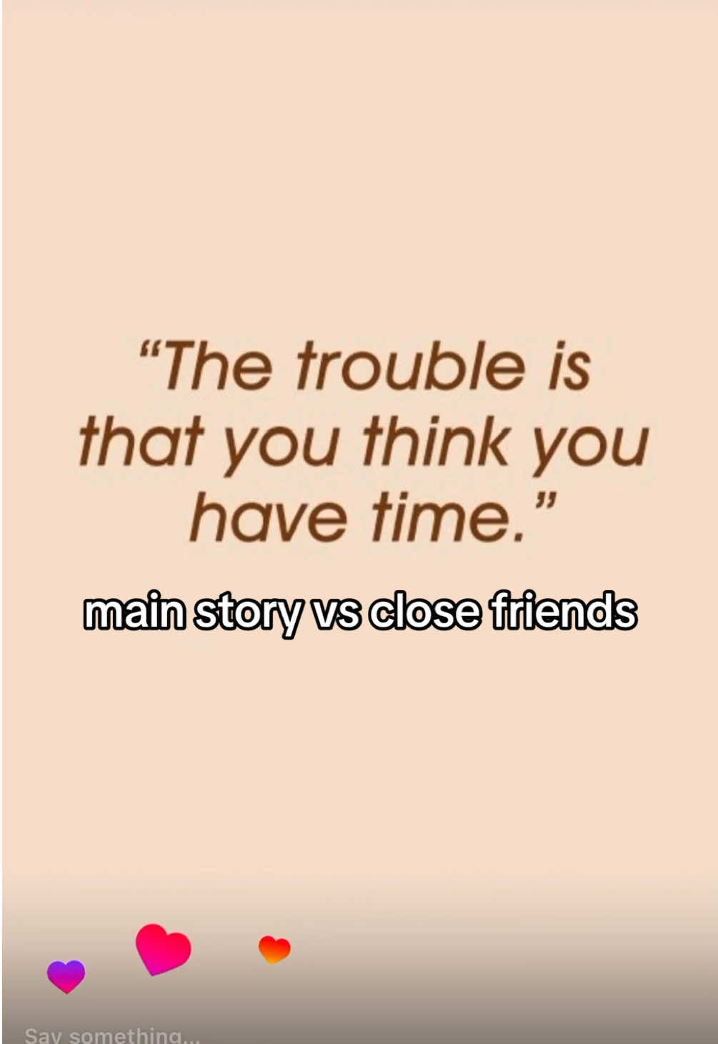 From motivational quotes to …. #closefriends 