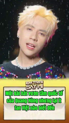 Một bài hát vươn tầm quốc tế của Quang Hùng mà ít ai biết đến #quanghungmasterd #quanghung #giaitri #showbiz #xuhuong