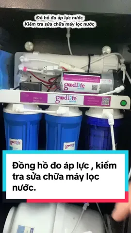 Đồng hồ đo áp lực , kiểm tra sửa chữa máy lọc nước. #cuonglocnuoc 
