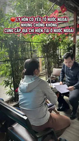 🛑 LY HÔN CÓ YẾU TỐ NƯỚC NGOÀI NHƯNG CHỒNG KHÔNG CUNG CẤP ĐỊA CHỈ HIỆN TẠI Ở NƯỚC NGOÀI  #lyhonyeutonuocngoai #luatthanhhoa #lyhondonphuong 