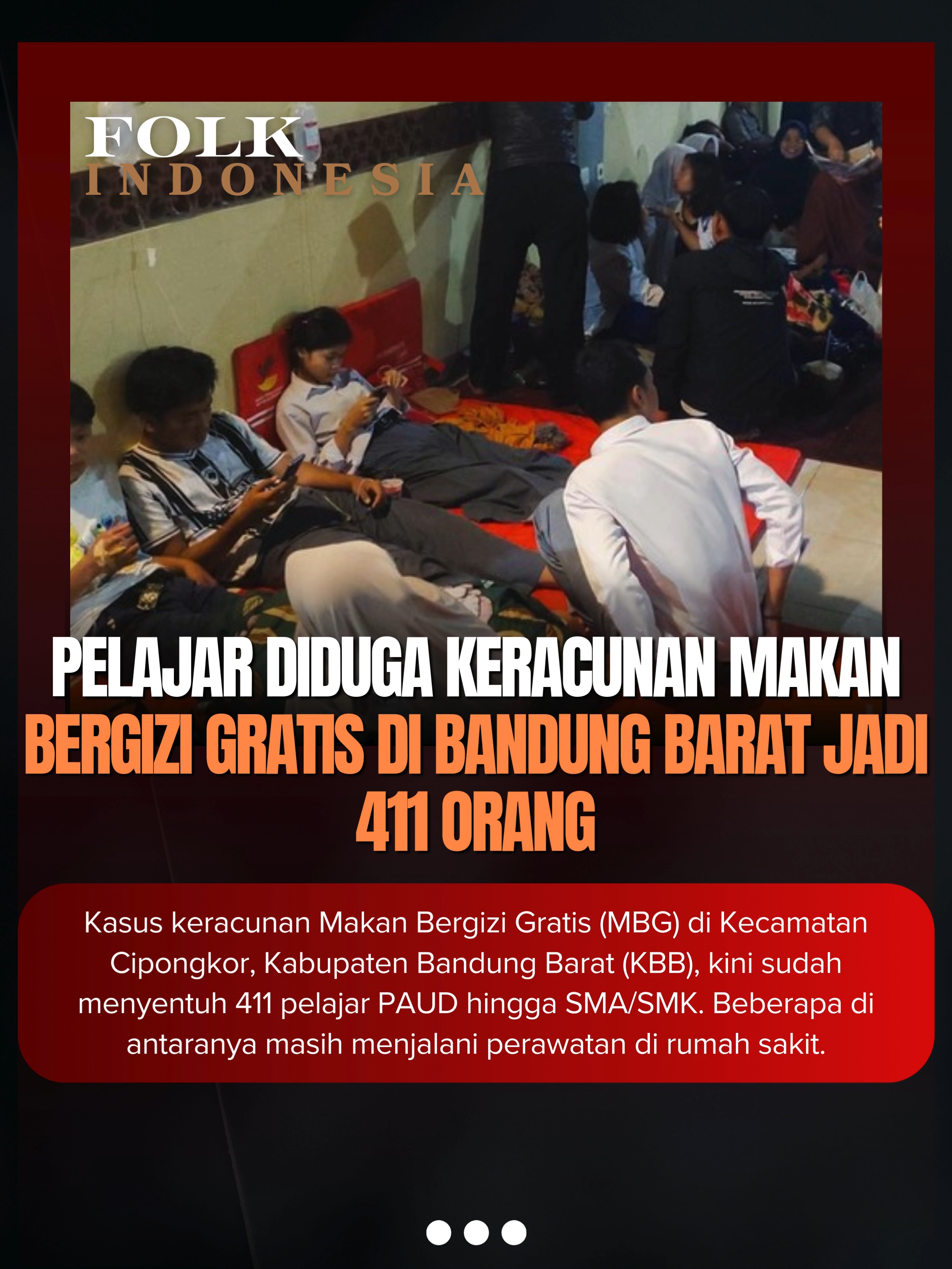 Kasus keracunan Makan Bergizi Gratis (MBG) di Kecamatan Cipongkor, Kabupaten Bandung Barat (KBB), kini sudah menyentuh 411 pelajar PAUD hingga SMA/SMK. Beberapa di antaranya masih menjalani perawatan di rumah sakit. Dari 411 orang itu, 47 orang masih menjalani rawat inap dan 364 orang menjalani rawat jalan di beberapa lokasi, yakni RSUD Cililin, Puskesmas Cipongkor, GOR Kecamatan Cipongkor, dan RSIA Anugrah. 
