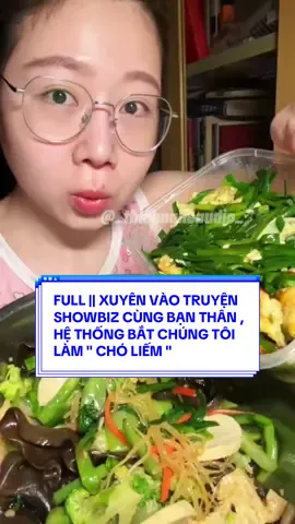 FULL || XUYÊN VÀO TRUYỆN SHOWBIZ CÙNG BẠN THÂN , HỆ THỐNG BẮT CHÚNG TÔI LÀM 