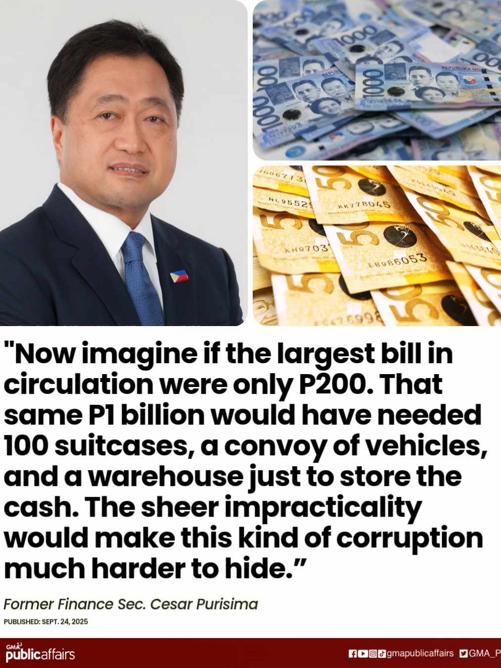 GOODBYE ₱1000 AND ₱500 BILLS? Iminumungkahi ni dating Finance Secretary Cesar Purisima na gawing ₱200 ang pinakamataas na paper bill sa bansa. Ayon sa kanya, kung ganito ang sistema, mahihirapan ang mga korap na maglipat ng malalaking halaga ng pera gaya ng umano’y cash deliveries na idinadawit sa ilang opisyal ng gobyerno.