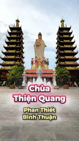 Chùa Thiện Quang. Ngôi chùa đẹp nhất Phan Thiết. #ankienvan 