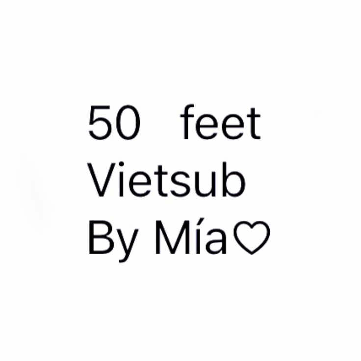 50 Feet Vietsub By Mía♡ #50feet #vietsub #Mía♡ #fbtxuhuong #viral 