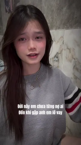 Đời này em chưa từng nợ ai đến khi gặp anh em lỡ vay.. #changnoaingoaiem #xh #tiendilys #fyp #legiabao 