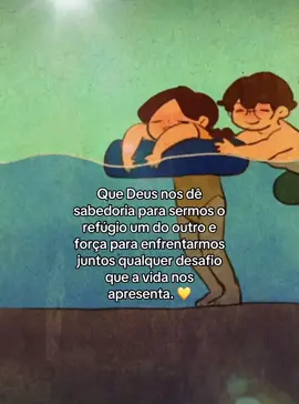 Que Deus nos dê sabedoria para sermos o refúgio um do outro e força para enfrentarmos juntos qualquer desafio que a vida nos apresenta. 💛