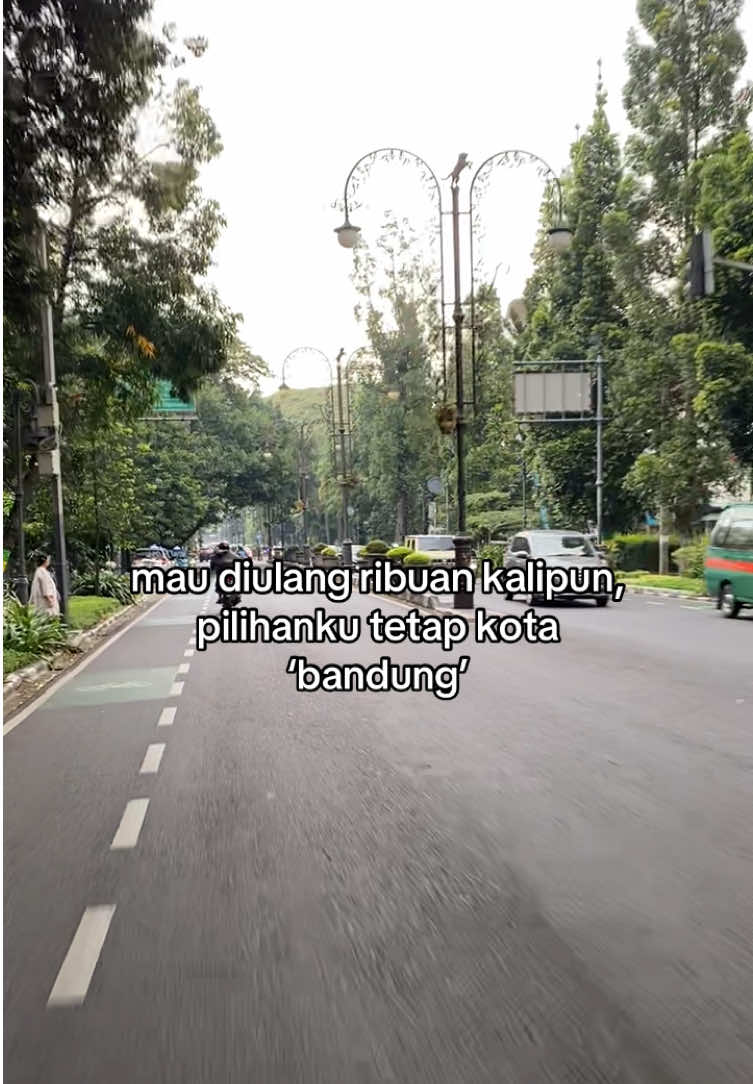 kalo bisa milih mau lahir dimana, aku akan jawab “bandung”.  #bandung #traveling #bandunghits #relateable #quotes 