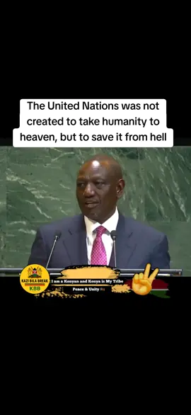 The United Nations was not created to take humanity to heaven, but to save it from hell #ruto #unitednations #africantiktok #kenyantiktok🇰🇪 #birgen  @State House Kenya @Kithure Kindiki 🇰🇪 @MagicalKenya 