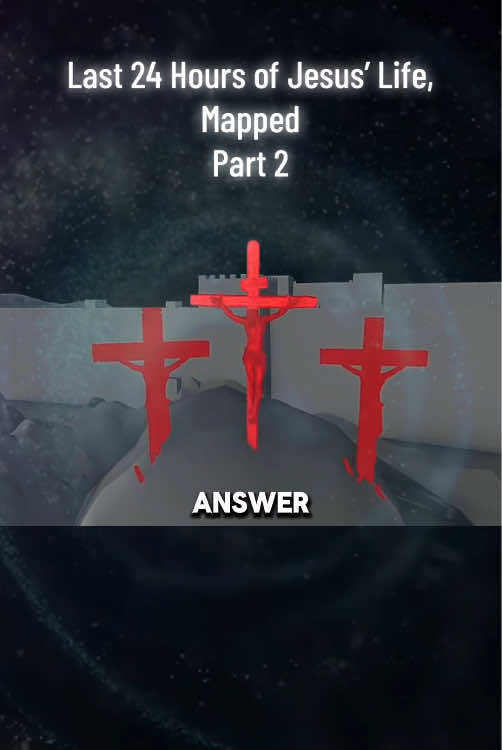 Last 24 Hours of Jesus’ Life, Mapped Part 2