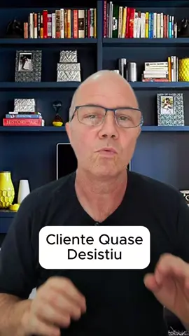 Cliente quase desistiu!