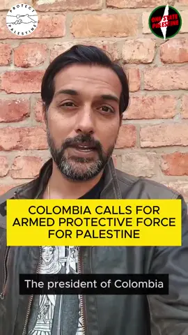 SUPPORT COLOMBIA NOW 🔥 President Gustavo Petro has called for an Armed Protective Force for Palestine.  He's not talking about UN Blue Helmets, but an army of states allied to Palestine to stop Israel's genocide of Palestinians and dismantle their unlawful occupation and apartheid over Palestine. Simultaneously, France & Saudi Arabia and building support for a so called 