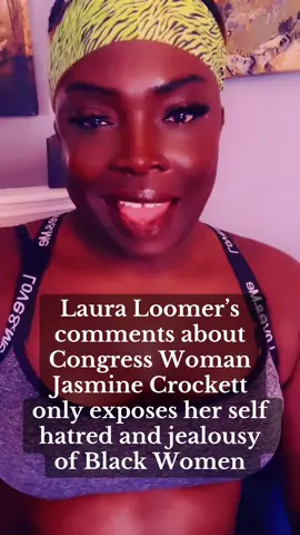 Self projection and jealousy are at the roots of YT supremacy in America @Laura Loomer  #jasminecrockett #jealous #BlackTikTok #blacklivesmatter #fyp 