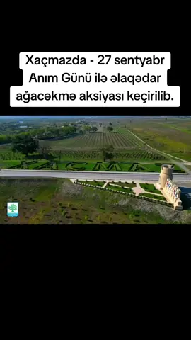 27 Sentyabr – Anım Günü ilə əlaqədar ağacəkmə aksiyası keçirilib Xaçmaz Rayon İcra Hakimiyyətinin təşkilatçılığı ilə 27 Sentyabr – Anım Günü münasibətilə ölkəmizin ərazi bütövlüyü uğrunda canlarını fəda etmiş bütün şəhidlərimizə dərin ehtiram əlaməti olaraq ağacəkmə aksiyası təşkil olunub. Xudat–Nabran yolunun kənarında keçirilən aksiyada Rayon İcra Hakimiyyətinin başçısı Elnur Rzayev, yerli hüquq-mühafizə orqanlarının rəhbərləri, şəhid ailələri, qazilər, idarə, müəssisə və təşkilatların kollektivləri, ərazi icra nümayəndələri, bələdiyyələr və könüllü gənclər iştirak ediblər. Aksiya zamanı magistral yolun kənarında 500-dən çox şam ağacı əkilib. Əkilən ağaclara aqrotexniki qulluq göstərilib və suvarılması təmin olunub.