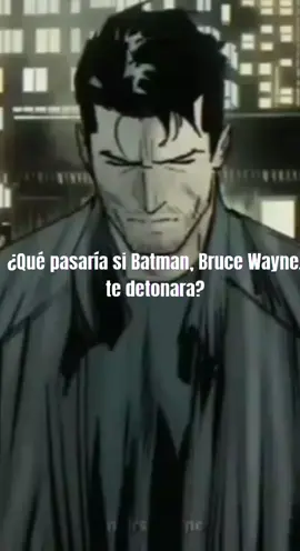 que pasaría si Batman (bruce Wayne) te detonará #dc #batman #brucewayne