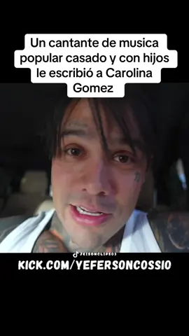 Un cantante de musica popular casado y con hijos le escribió a Carolina Gomez novia de Yeferson Cossio #paratiiiiiiiiiiiiiiiiiiiiiiiiiiiiiii #yefersoncossio #yefersoncossioclips #yefersoncossiokick #kick #viral 