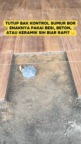 TUTUP BAK KONTROL SUMUR BOR ENAKNYA PAKAI BESI, BETON, ATAU KERAMIK SIH BIAR RAPI? 🤔 #fyppppppppppppppppppppppp #fypシ #fyp #tukangbangunan #renovasirumah 