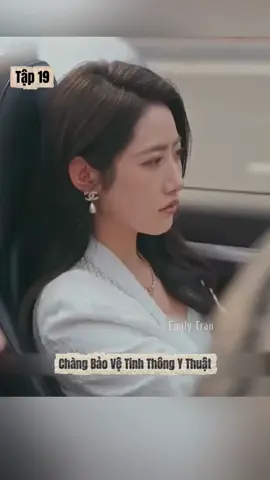 Tập 19 - Chàng bảo vệ tinh thông y thuật. #phimhay #reviewphim #banhangtiktokshop #thoitrangtix #thoitrangnu 