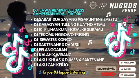 DJ JAWA REMIX FULL BASS  LAGU JAWA TRENDING CAMPURAN VIRAL TIKTOK FULL SONG Mixing-Editing:  @Nugros Fvnky  •DJ SABAR-DUH SAYANG NGAPUNTENE SAESTU •DJ KABAGYAN-TULUNG KUATNO ATIMU •DJ IKI PILIHANKU NINGGALKE SLIRAMU •DJ TEKOMU NGGOWO TRESNO  •DJ SEWATES KONCO •DJ SAKTENANE X DADI SIJI •DJ PELANGGARAN  •DJ KALAH X WIRANG •DJ AKU IKHLAS X DUMES X SAKTENANE •DJ AKU CAH KERJO #lagujawa #viral #djremix #soundviral #trending 