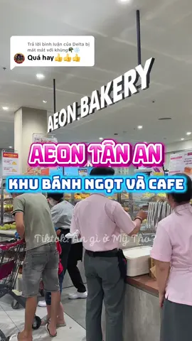 Trả lời @Delta bị mát mát với khùng🪖❄️ khu bánh ngọt và cafe AEON TÂN AN #angiomytho #aeontanan 