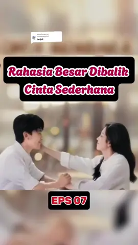 Membalas @90mamamuda3 Bagian 7 | EPS 07 | Rahasia Besar Dibalik Cinta Sederhana | #drama #cdrama #shortfilm #shortdrama #chinesedrama 