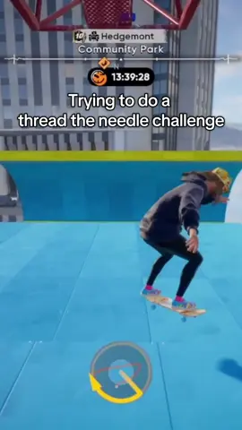 #skate #skate4 #fyp #hi #threadtheneedle