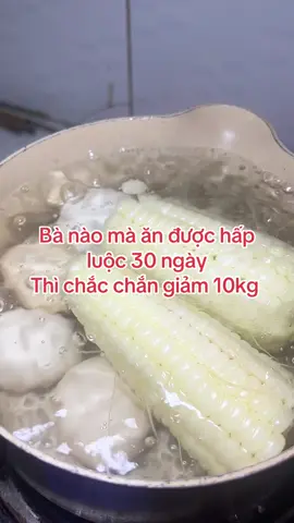 Ăn hấp luộc bao giảm #giamcanantoan #xuhuong 