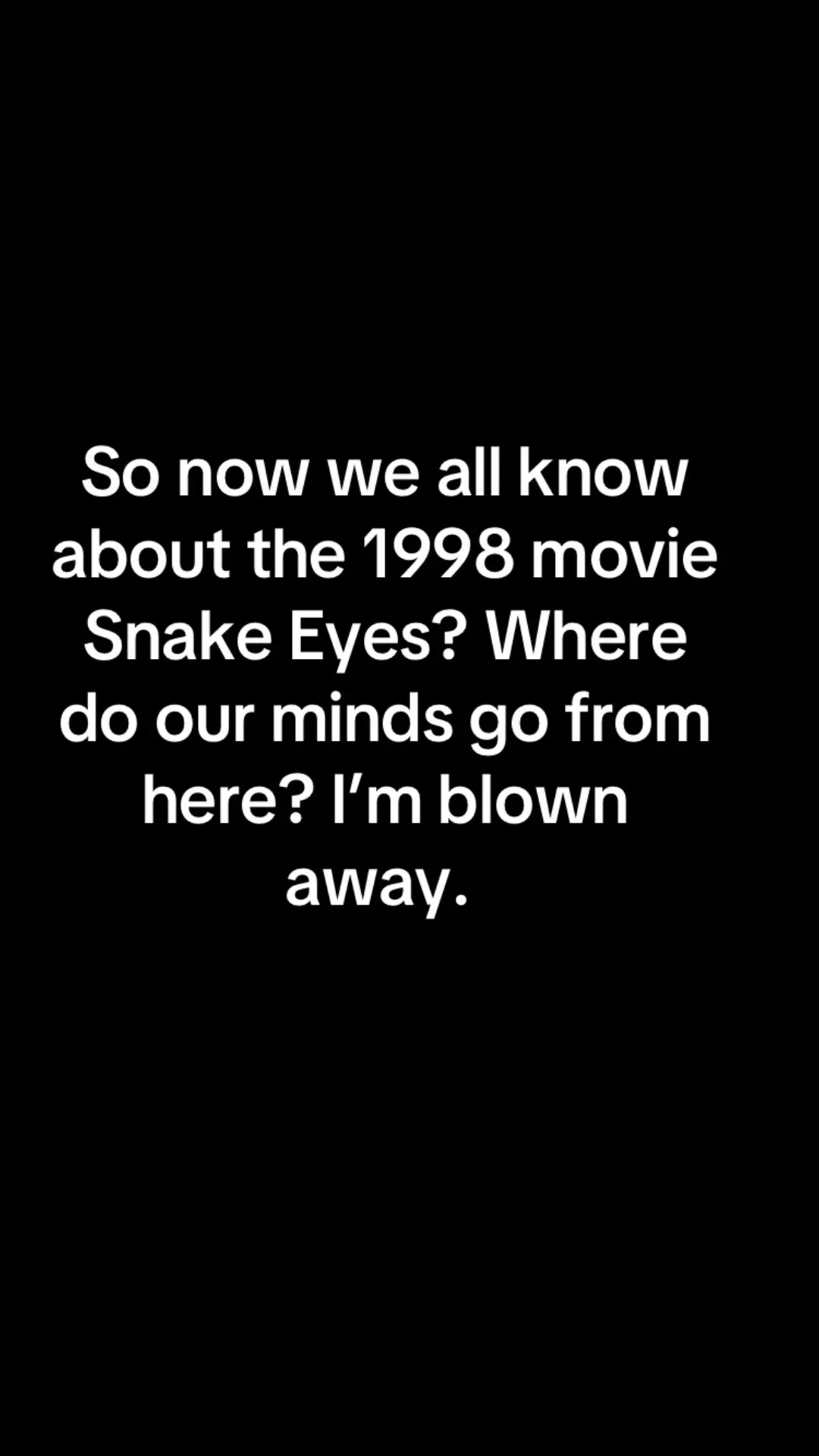 #snakeeyes #conspiracytiktok #wtf 