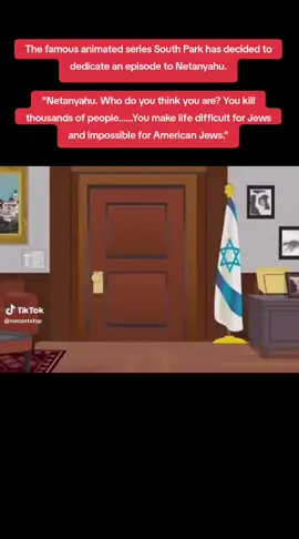 The famous animated series South Park has decided to dedicate an episode to Netanyahu. 